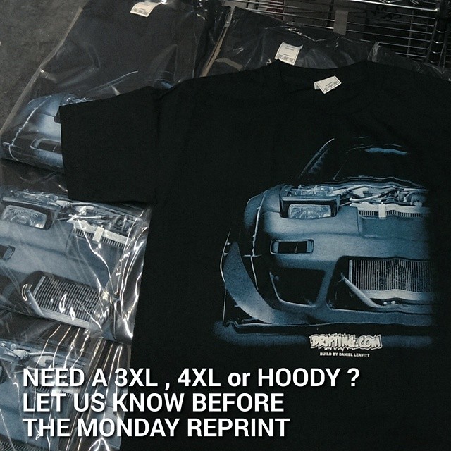NEED A 3XL , 4XL or HOODY ? LET US KNOW BEFORE THE MONDAY REPRINT , 2FattySX by @DRIFTINGCOM