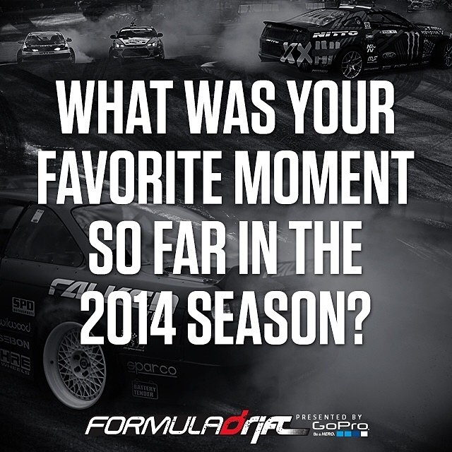 FORMULA DRIFT - Favorite Moment in the 2014 Season?