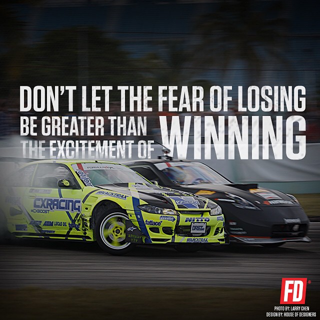 Don't let the fear of losing be greater than the excitement of winning @mattfield777 @chrisforsberg64 | #formulad #formuladrift