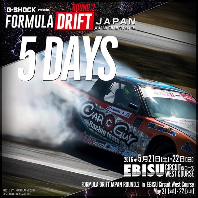 5 DAYS! Formula Drift Japan Round 2 presented by CASIO G-SHOCK エビスサーキット 西コース 5月21日（土）・22日（日） TICKETS: http://goo.gl/9Y9Cxd