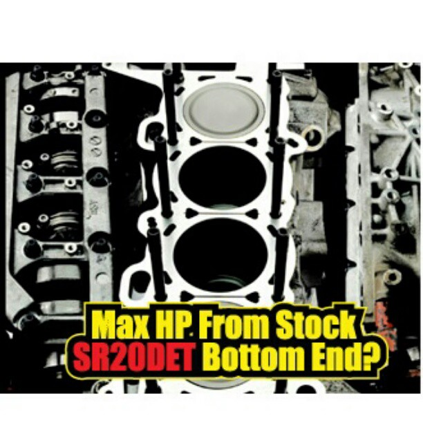 Max HP From Stock SR20DET Bottom End???