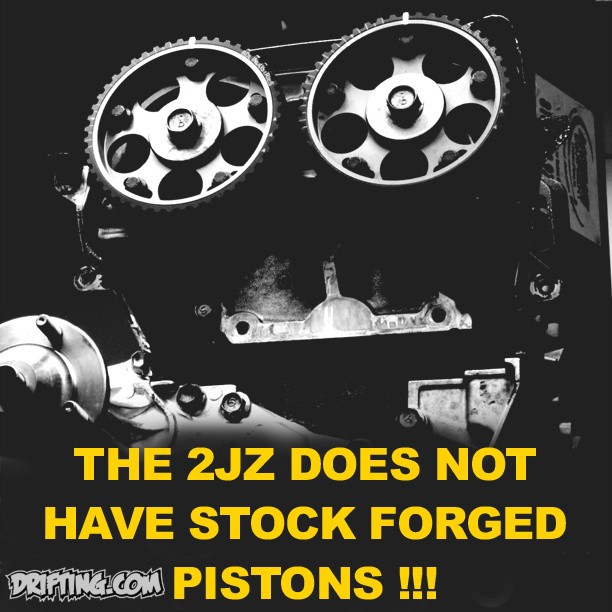 2JZ DOES NOT HAVE STOCK FORGED PISTONS -

This topic keeps coming up !