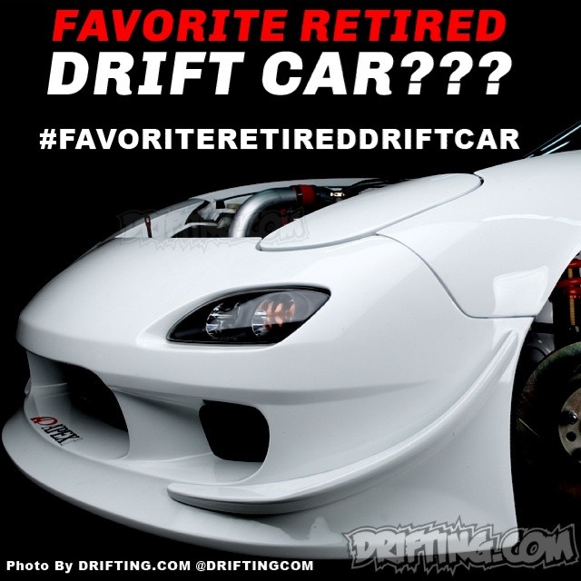 FAVORITE RETIRED DRIFT CAR ?? -