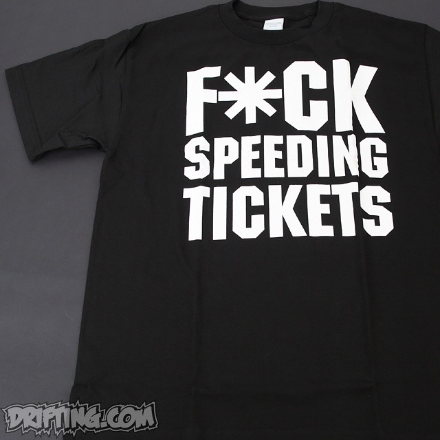 Tag Your Friends !!! F Speeding Ticket Shirt by @DRIFTINGCOM