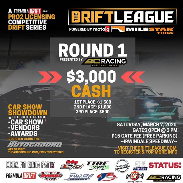 TOMORROW!!! 
⁣
•• The Drift League is a @formulad PRO2 licensing series presented by @milestar.tires & @motoiq ⁣⁣⁣⁣⁣
⁣⁣⁣⁣⁣
Round of 1 of The Drift League is presented by @bcracingna.⁣⁣⁣⁣⁣
•Date/Time: Saturday, March 7 (Gates open at 3 PM)⁣⁣⁣⁣⁣
•Location: @irwindalespeedway ⁣⁣⁣⁣⁣
•Price: $15/person at the gate (free parking) ⁣⁣ ⁣⁣⁣
⁣⁣⁣
$3,000 CASH going to the podium.⁣⁣⁣⁣⁣
1st place: $1,500⁣⁣⁣⁣⁣
2nd place: $1,000⁣⁣⁣⁣⁣
3rd Place: $500⁣⁣⁣⁣⁣
⁣⁣⁣⁣⁣
REGISTER AT THEDRIFTLEAGUE.COM
⁣⁣⁣
CAR SHOW SHOWDOWN⁣⁣⁣⁣⁣
-Car show⁣⁣⁣⁣⁣
-Vendors⁣⁣⁣⁣⁣
-Awards⁣⁣⁣⁣⁣
Visit theautoground.com/events to register.⁣ ⁣⁣⁣