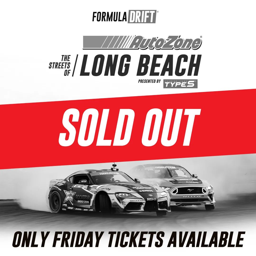 Formula Drift Long Beach Saturday Tickets are Sold Out !!