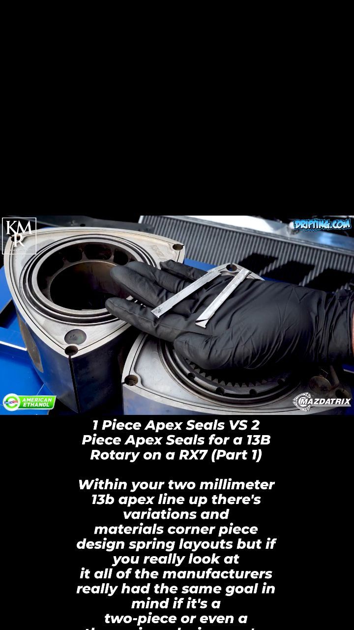 1 Piece Apex Seals VS 2 Piece Apex Seals for a 13B Rotary on a RX7 (Part 1)

Within your two millimeter 13b apex line up there's variations and materials corner piece design spring layouts but if you really look at it all of the manufacturers really had the same goal in mind if it's a two-piece or even a three-piece design you're looking at long term sealing the ability for the seal to slide around and move within the motor is just a great seal and the one-piece design it's just manufactured for .....