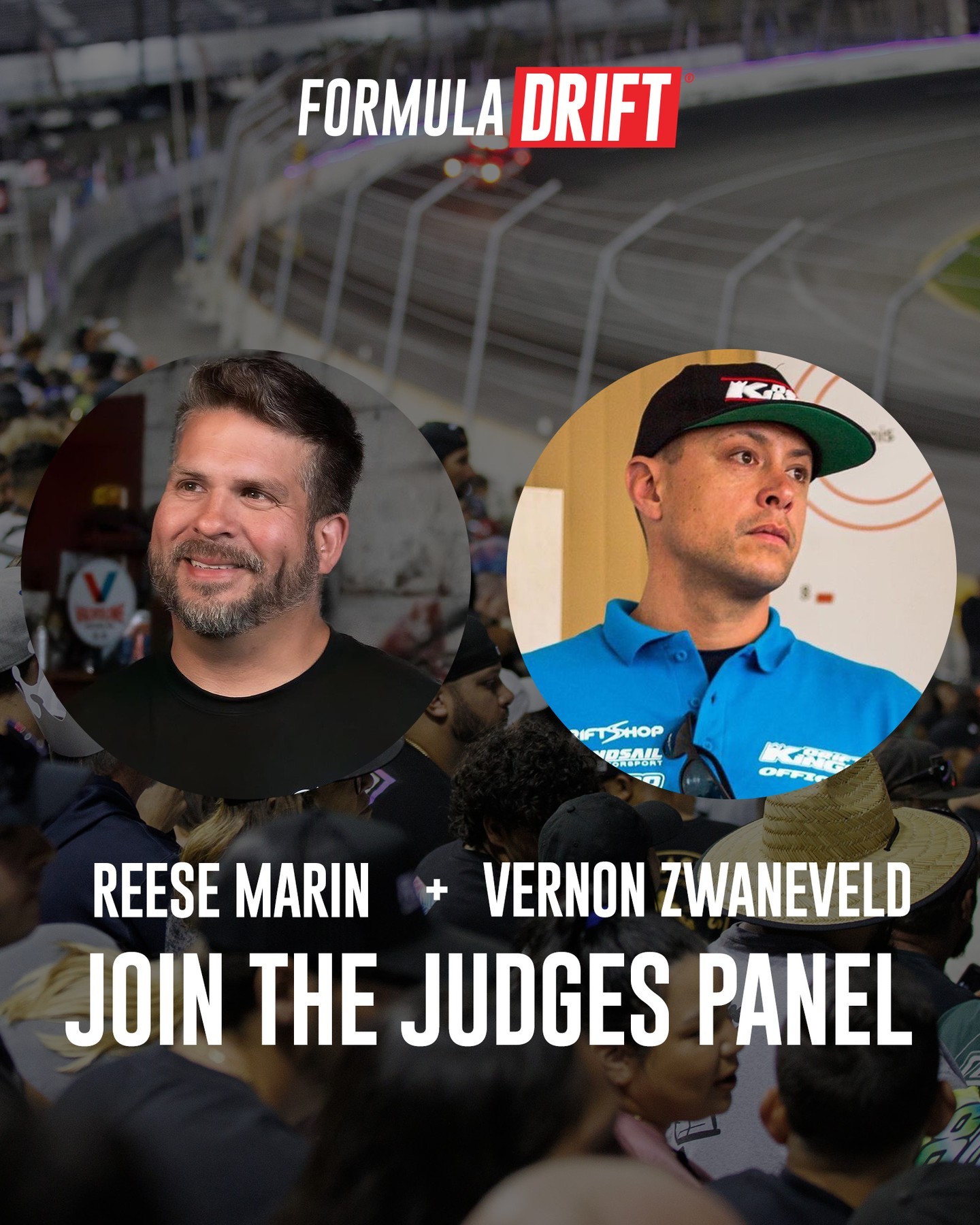 As Ryan Lanteigne and Pat Gentilli step away from Formula DRIFT after 20 years of shaping the sport, we welcome Reese Marin and Vernon Zwaneveld to the judging booth.

Reese's role as a spotter for Chelsea DeNofa, contributing to his championship victory, showcases his deep understanding of race dynamics and strategy, an essential skill in drifting. Vernon, with his extensive background as a judge in the Drift Masters European Championship, brings a seasoned eye for talent and performance, having adjudicated numerous high-level competitions.

Vernon and Reese will sit alongside veteran Formula DRIFT Judges Brian Eggert and Robbie Nishida on a rotating basis, with three judges participating in each round. Outgoing Judge Chris Uhl will assume a new role as Race Control Director.

Full press release available at news.formulad.com