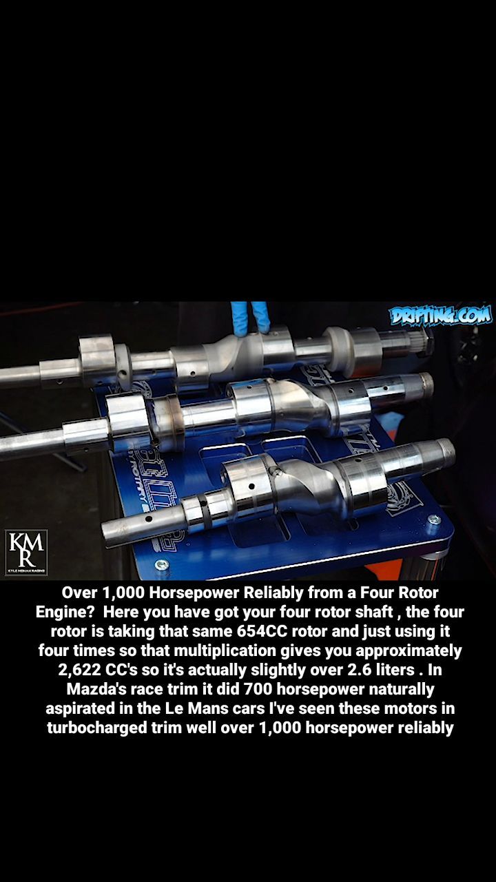 Over 1,000 Horsepower Reliably from a Four Rotor Engine? 

Here you have got your four rotor shaft , the four rotor is taking that same 654CC rotor and just using it four times so that multiplication gives you approximately 2,622 CC's so it's actually slightly over 2.6 liters . In Mazda's race trim it did 700 horsepower naturally aspirated in the Le Mans cars I've seen these motors in turbocharged trim well over 1,000 horsepower reliably